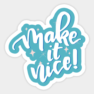 Make it nice Sticker